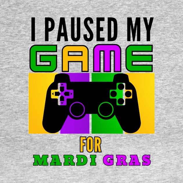 I Paused My Game For Mardi Gras Video Game Mardi Gras by Figurely creative